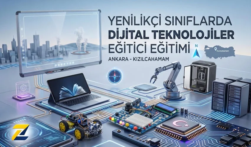 Yenilikçi Sınıflarda Dijital Teknolojiler Eğitici Eğitimi Ankara’da Başlıyor